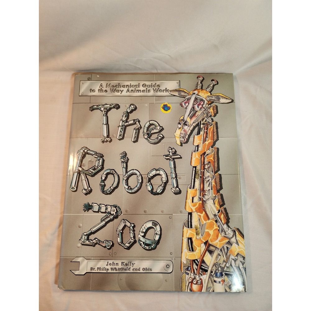 The Robot Zoo A Mechanical‎ Guide to the Way Animals Work Hardcover John Kelly